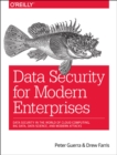 Image for Data security for modern enterprises  : data security in the world of cloud computing, big data, data science, and modern attacks