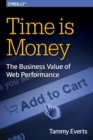 Image for Time is money  : the business value of web performance
