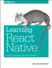Image for Learning React Native  : building native mobile apps with Javascript