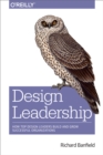 Image for Design leadership: how top design leaders build and grow successful organizations
