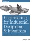 Image for Engineering for industrial designers and inventors: fundamentals for designers of wonderful things