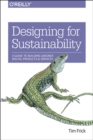 Image for Designing for sustainability  : a guide to building greener digital products and services