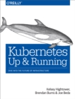 Image for Kubernetes: up and running : dive into the future of infrastructure