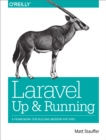 Image for Laravel: Up and Running: A Framework for Building Modern Php Apps