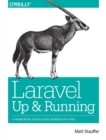 Image for Laravel - up and running  : a framework for building modern PHP apps