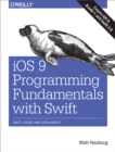Image for iOS 9 programming fundamentals with Swift: Swift, Xcode and Cocoa basics