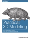 Image for Practical 3D modeling  : developing quality designs, from concept through production