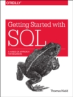 Image for Getting started with SQL  : a hands-on approach for beginners