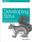 Image for Developing SPAs  : working with Visual Studio 2015, AngularJS, and ASP.NET Web API