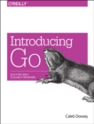Image for Introducing Go  : build reliable, scalable programs