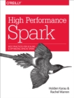 Image for High performance spark: best practices for scaling and optimizing Apache Spark