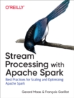 Image for Stream Processing With Apache Spark: Mastering Structured Streaming and Spark Streaming