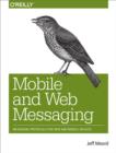 Image for Mobile and web messaging: messaging protocols for web and mobile devices