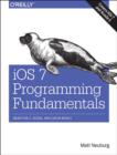 Image for iOS 7 programming fundamentals  : Objective-C, Xcode, and Cocoa basics