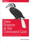 Image for Data science at the command line: facing the future with time-tested tools