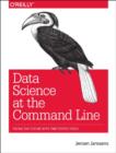 Image for Data science at the command line  : facing the future with time-tested tools