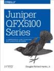 Image for Juniper QFX5100 series: a comprehensive guide to building next-generation networks