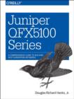 Image for Juniper QFX5100 series  : a comprehensive guide to building next-generation networks