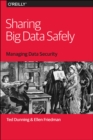 Image for Sharing big data safely  : managing data security