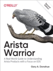 Image for Arista warrior: a real-world guide to understanding Arista switches and EOS