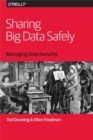 Image for Sharing big data safely: managing data security