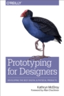 Image for Prototyping for designers: developing the best digital and physical products