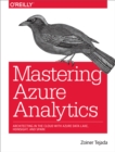 Image for Mastering Azure analytics: architecting in the Cloud with Azure data lake, HDinsight, and Spark