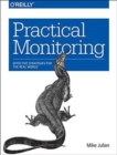 Image for Practical monitoring  : effective strategies for the real world