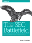 Image for The SEO battlefield  : winning strategies for search marketing programs