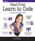 Image for Head first learn to code: a learner&#39;s guide to coding and computational thinking