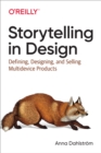 Image for Storytelling in Design: Defining, Designing, and Selling Multidevice Products