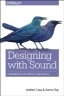 Image for Designing products with sound  : principles and patterns for mixed environments