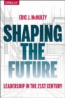 Image for Shaping the future  : leading in the 21st century
