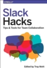 Image for Slack Hacks : Tips &amp; Tools for Team Collaboration