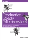 Image for Production-ready microservices: building stable, reliable, fault-tolerant systems