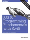 Image for iOS 10 programming fundamentals with Swift  : Swift, Xcode and Cocoa basics