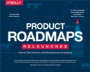 Image for Product Roadmaps Relaunched: How to Set Direction while Embracing Uncertainty