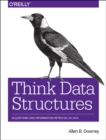 Image for Think data structures  : algorithms and information retrieval in Java