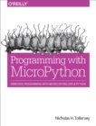 Image for Programming With Micropython: Embedded Programming With Microcontrollers and Python