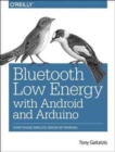 Image for Bluetooth Low Energy with Android and Arduino  : short-range wireless sensor networking