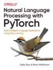 Image for Natural language processing with PyTorch  : build intelligent language applications using deep learning