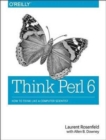 Image for Think Perl 6  : how to think like a computer scientist