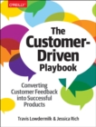 Image for The customer-driven playbook  : converting customer feedback into successful products