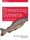 Image for Streaming Systems: The What, Where, When, and How of Large-Scale Data Processing