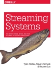 Image for Streaming systems  : the what, where, when, and how of large-scale data processing
