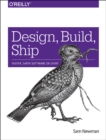 Image for Design, build, ship  : faster, safer software delivery