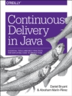 Image for Continuous delivery in Java  : essential tools and best practices for deploying code to production