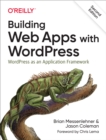 Image for Building Web Apps with WordPress: WordPress as an Application Framework