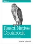 Image for React native cookbook  : bringing the web to native platforms