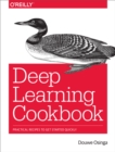 Image for Deep learning cookbook: practical recipes to get started quickly